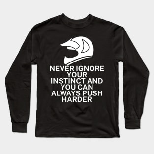 Never ignore your instinct and you can always Long Sleeve T-Shirt